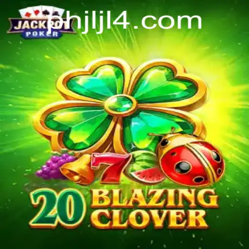 Explore the Thrilling World of 20BlazingClover